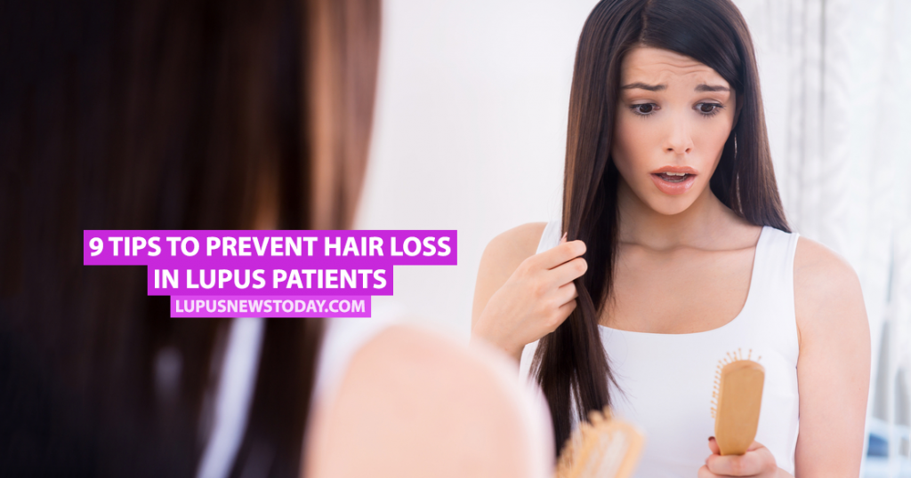 9 Tips to Prevent Hair Loss in Lupus Patients Lupus News Today